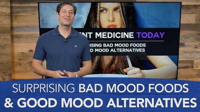 'Surprising Bad Mood Foods and Good Mood Alternatives'