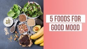 '5 Foods For Good Mood'