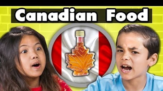 'KIDS EAT CANADIAN FOOD | Kids Vs. Food'
