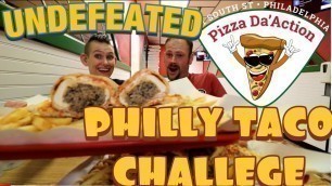 'PIZZA DA ACTION - PHILLY TACO CHALLENGE - UNDEFEATED - WOMAN VS FOOD'