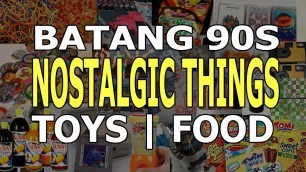 'Batang 90s | Toys | Food | Things'