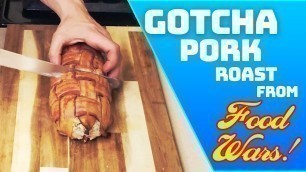 'How to Make GOTCHA PORK ROAST from FOOD WARS! - Shokugeki No Soma | Foodie Friday'