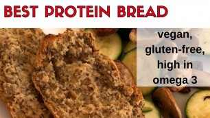 'Best Protein Bread For Bodybuilding Meal Prep - vegan, gluten free, high in omega 3'