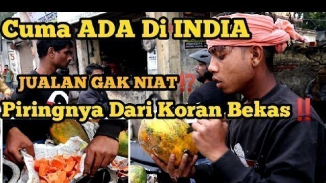 'MASALA PEPAYA‼️ BUMBUNYA SEPERTI BAU KENTUT⁉️ INDIAN STREET FOOD || KEHIDUPAN DI INDIA'