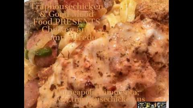 'Traphousechicken & Good Mood Food PRESENTS  Chicken and shrimp alfredo'