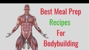 'Best Meal Prep Recipes for Bodybuilding'