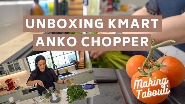 'Unboxing Kmart Anko Chopper & making Tabouli with it.. Does it really chop well?'