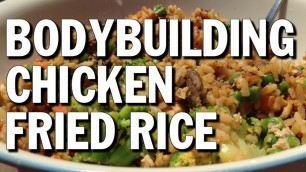 'HIGH-PROTEIN BODYBUILDING MEAL:  CHICKEN FRIED RICE'
