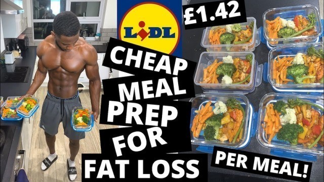 'CHEAP & DELICIOUS MEAL PREP FOR FAT LOSS & SHRED!'