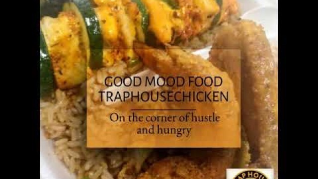 'GOOD MOOD FOOD TRAPHOUSECHICKEN'