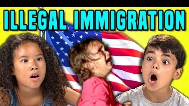'Kids React To Illegal Immigration In The U.S.'
