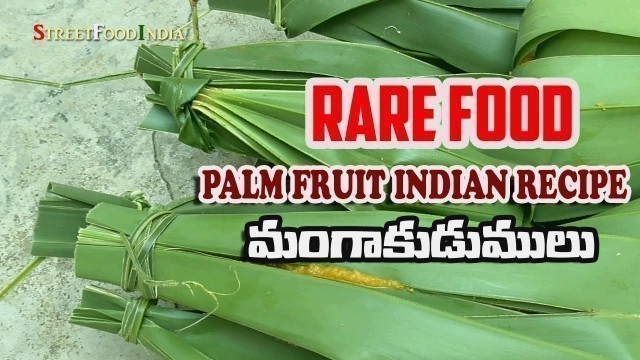 'PALM FRUIT OLDEST RECiPE  Manga Kudumulu RARE INDIAN Foods'