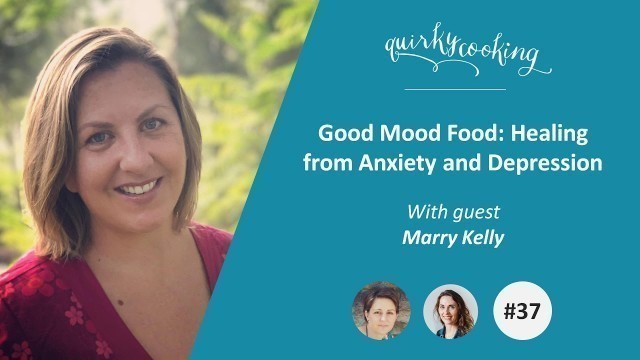 'Good Mood Food – Healing from Anxiety and Depression - A Quirky Journey Podcast #37'