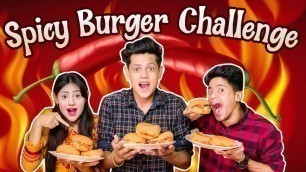 'Spicy Burger Challenge | ঝাল বার্গার খাওয়ার প্রতিযোগিতা | ঝাল খেয়ে অবস্থা খারাপ | Rakib Hossain'
