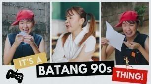 'It\'s a BATANG 90s Thing! (w/ Bloopers)'