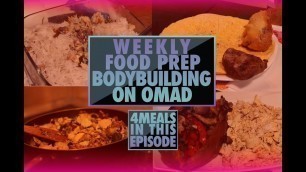 'WEEKLY FOOD PREP | BODYBUILDING ON ONE MEAL A DAY \"OMAD\"'