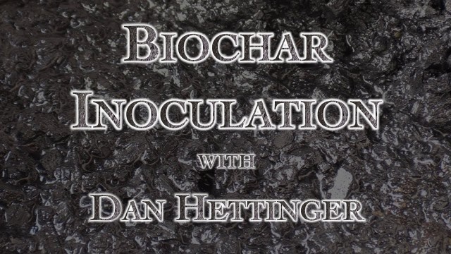 'Biochar Inoculation with Dan Hettinger'