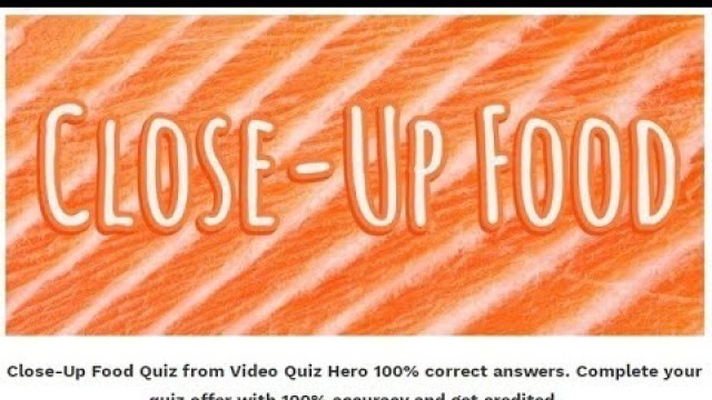 'Close-Up Food Quiz 100 % Corect Answers QuizDiva'