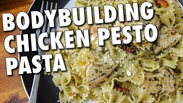 'BODYBUILDING CHICKEN PESTO PASTA (Easy & Delicious Meal)'