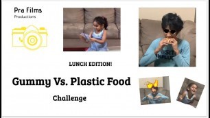 'Gummy Vs. Plastic Food | Lunch Edition! | Funny Challenge! | Crazy Punishment! | Gummy Series!'