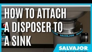 'How to Attach a Disposer to a Sink | Salvajor Disposers'