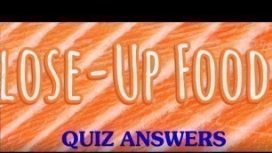 'Close Up Food Videoquizhero Answers / Close Up Food Quiz Answers Videoquizhero / Close Up Food Quiz'