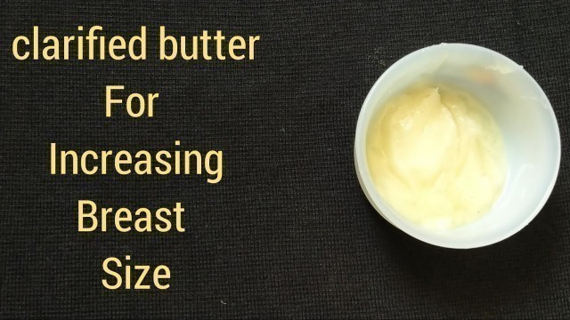 'Breast Enlargement Naturally At Home //Natural Ways To Increase Breast Size With  clarified butter'