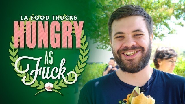 'Hungry As Fuck: Los Angeles Food Trucks Review'