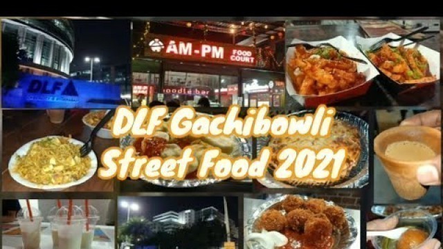 'DLF Gachibowli Street Food 2021 | Hyderabad Street Food'