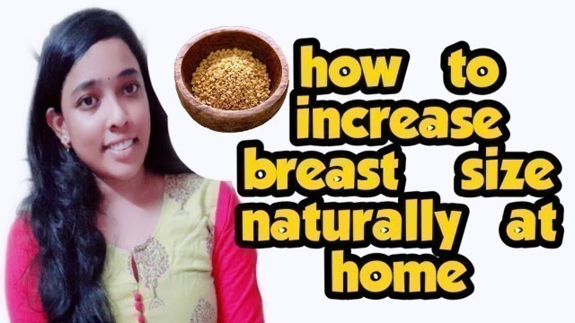 'How to increase breast size naturally at home'