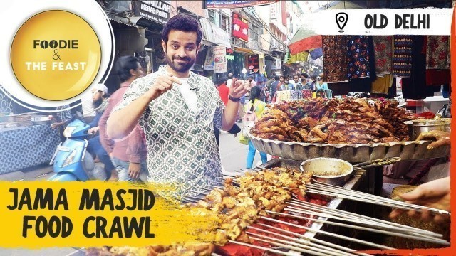 'Jama Masjid Food Crawl | Old Delhi Food Walk | Foodie & The Feast | The Foodie'