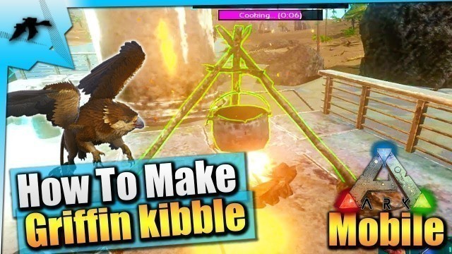 'Ark Mobile| How To Make Griffin Kibble And Tame Them Fast And Easy Solo| iOS/Android'