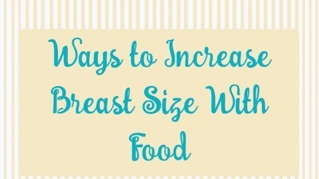 'Ways to Increase Breast Size with Food'