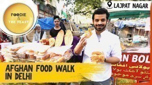 'Afghan Food Walk in Delhi | Little Kabul Lajpat Nagar | Foodie & The Feast | Afghani Cuisine'