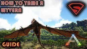 'ARK HOW TO TAME A WYVERN 2019 - HOW TO GET YOUR FIRST WYVERN EGG WITH A PTERANODON'
