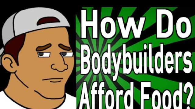 'How Do Bodybuilders Afford Food?'