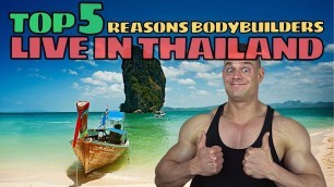 'Top 5 Reasons Bodybuilders Prefer To live In Thailand'