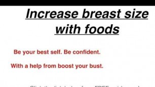 'Increase breast size with foods.'