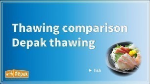 'Thawing comparison Depak thawing (fish)'