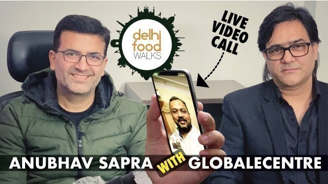 'Anubhav Sapra with Globalecentre |@Delhi Food Walks | Live Video Call with @Zia Tabarak'