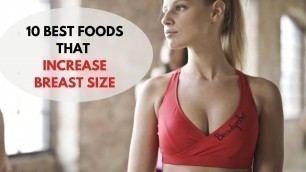 '10 Best Foods That Increase Breast Size | Naturally Breast Enhancement'