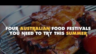 'Four Australian Food Festivals You Need To Try This Summer'