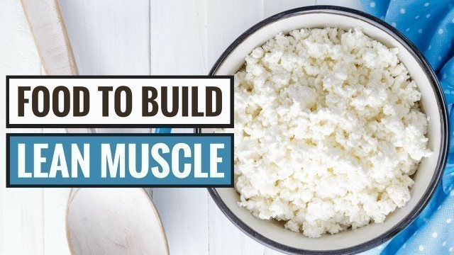 '7 Foods That Help You Build Lean Muscle'