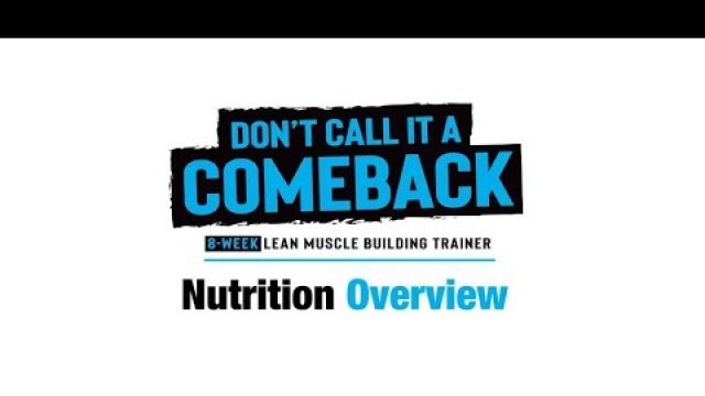 'Nutrition Overview - Don\'t Call it a Comeback - 8-Week Lean Muscle Building Trainer'