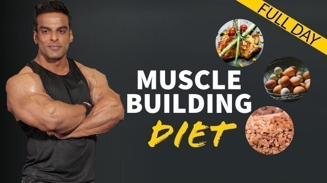 'Full Day Muscle Building Diet | जानिये क्या खायें, मसल बनाने के लिये | Yatinder Singh'