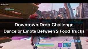 'Dance or Emote Between 2 Food Trucks - Downtown Drop Challenge Guide'