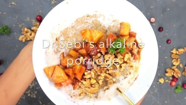 'Dr Sebi\'s Alkaline Porridge'