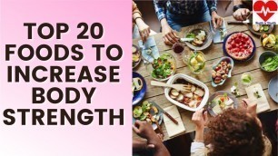 'Top 20 foods to increase body strength muscle and bone'