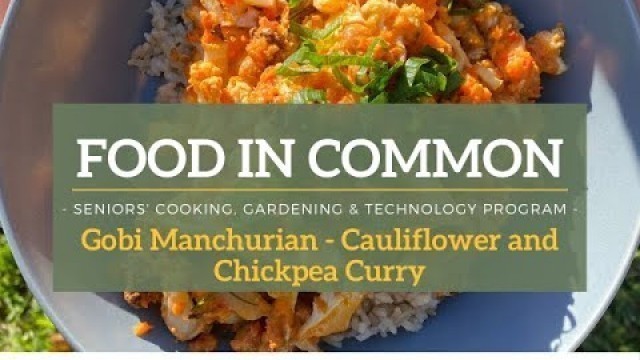 'Food in Common: Gobi Manchurian (Cauliflower and Chickpea Curry)'