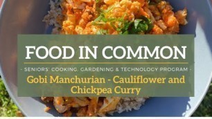 'Food in Common: Gobi Manchurian (Cauliflower and Chickpea Curry)'